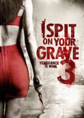 I Spit On Your Grave : Vengeance Is Mine