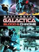 Battlestar Galatica Blood & Chrome สงครามจักรกลถล่มจักรวาล