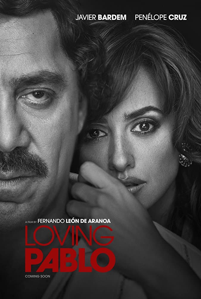 Loving Pablo (2018) ปาโบล เอสโกบาร์ ด้วยรักและความตาย