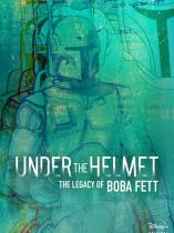 Under The Helmet The Legacy Of Boba Fett (2021)