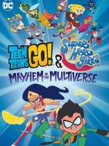 Teen Titans Go! & DC Super Hero Girls: Mayhem in the Multiverse (2022)