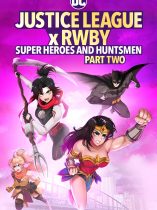 Justice League x RWBY Super Heroes & Huntsmen Part Two